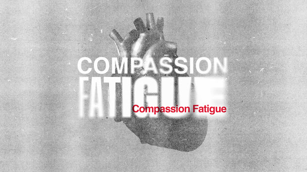 Compassion Fatigue