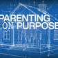 Parenting on Purpose