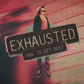 Exhausted