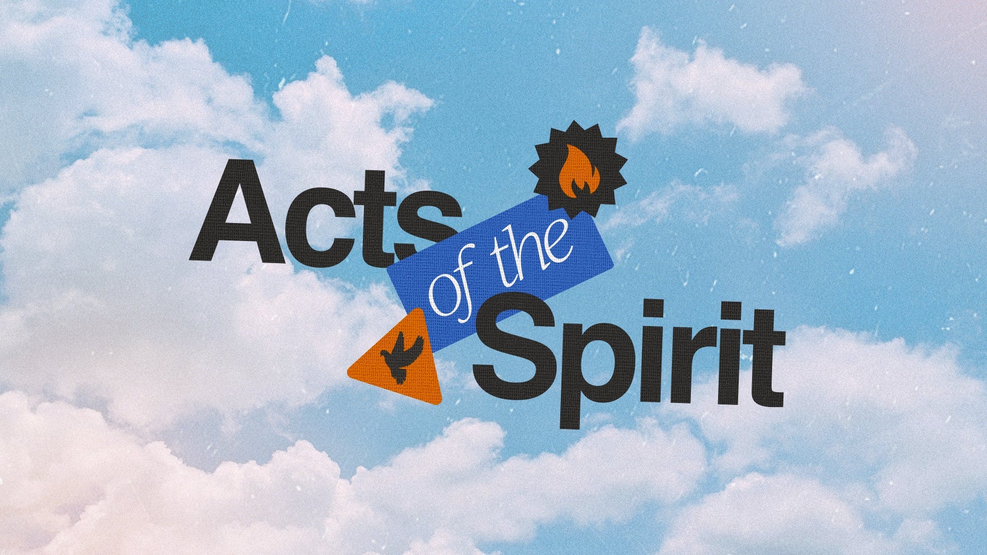 Acts of the spirit - Local Church Media