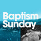 Baptism Sunday: A Step of Faith - Local Church Media
