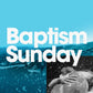 Baptism Sunday: A Step of Faith - Local Church Media