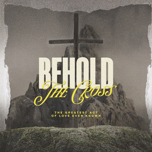 Behold The Cross - Local Church Media