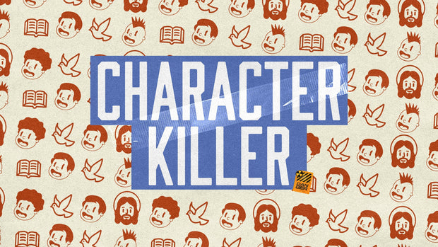 Character Killer - Local Church Media