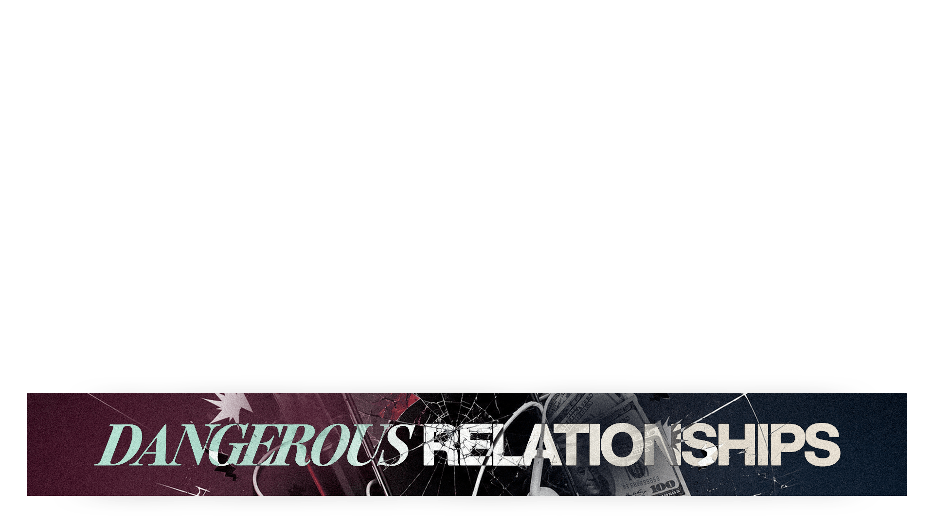 Dangerous Relationships - Local Church Media