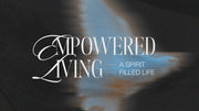 Empowered - Walking in Spirit - Fueled Confidence - Local Church Media