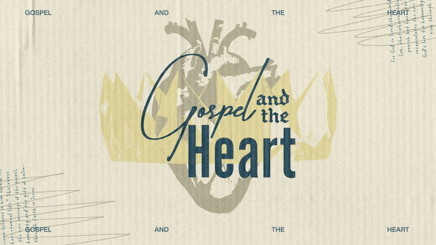 Gospel and the Heart: Discovering True Transformation - Local Church Media