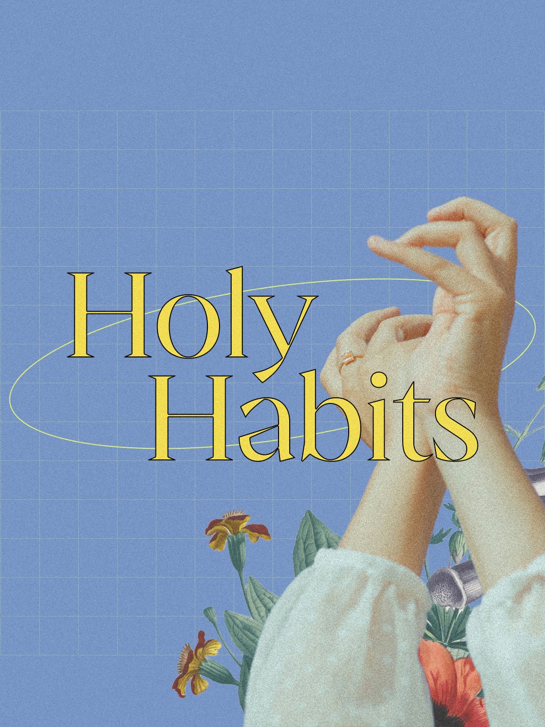 Holy Habits - Local Church Media