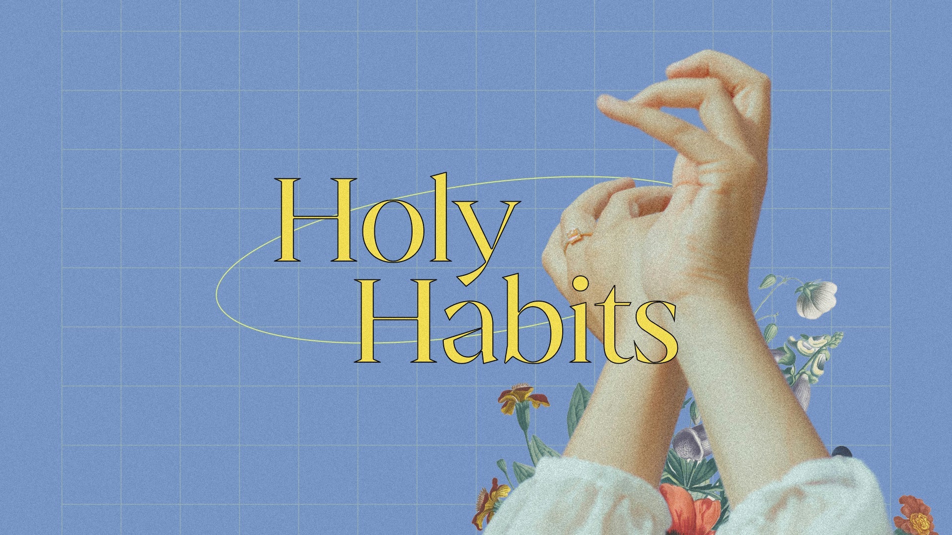Holy Habits - Local Church Media
