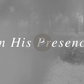In His Presence - Local Church Media