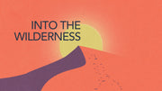 Into the Wilderness - Local Church Media