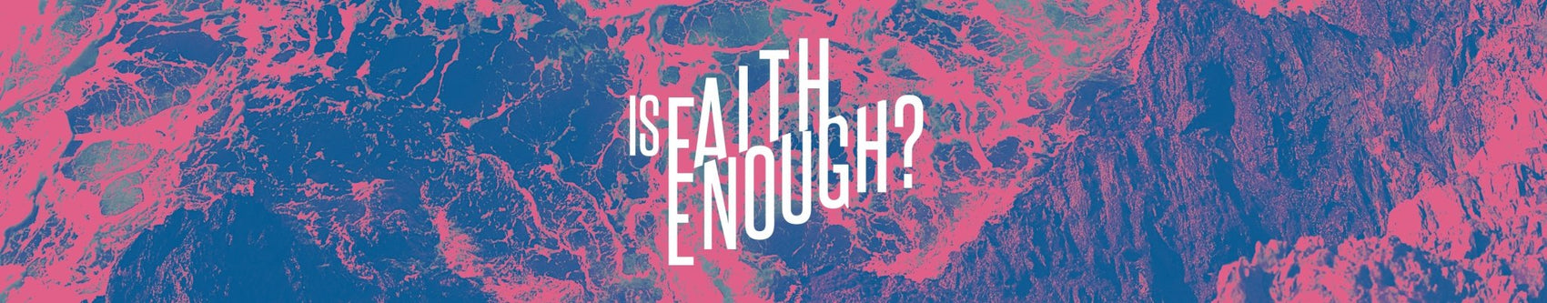 Is Faith Enough - Local Church Media