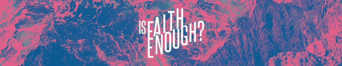 Is Faith Enough - Local Church Media