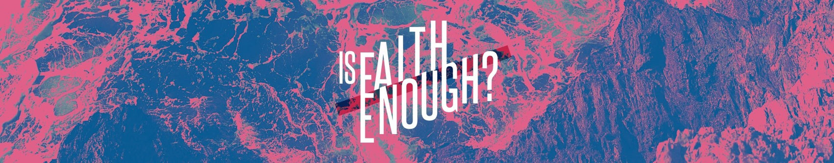 Is Faith Enough - Local Church Media