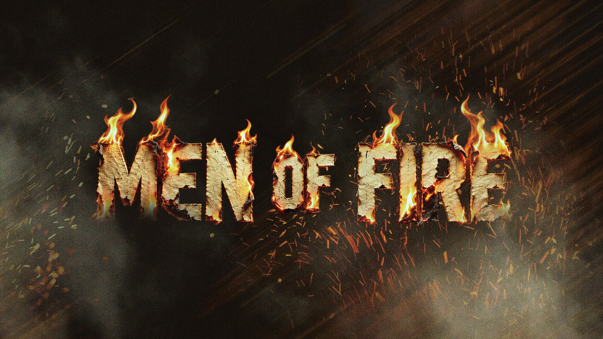 Men Of Fire - Local Church Media