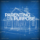 Parenting on Purpose - Local Church Media