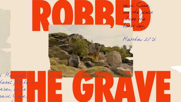 Robbed the grave - Easter Sermon Series - Local Church Media