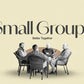 Small Groups - Building Faith, One Circle at a Time - Local Church Media