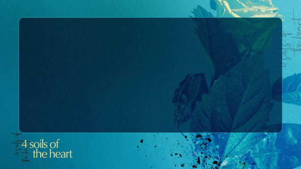 Soils of the Heart Sermon Series - Local Church Media