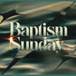 The Baptism Sunday - Local Church Media
