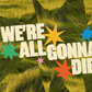 We're All Gonna Die - Local Church Media