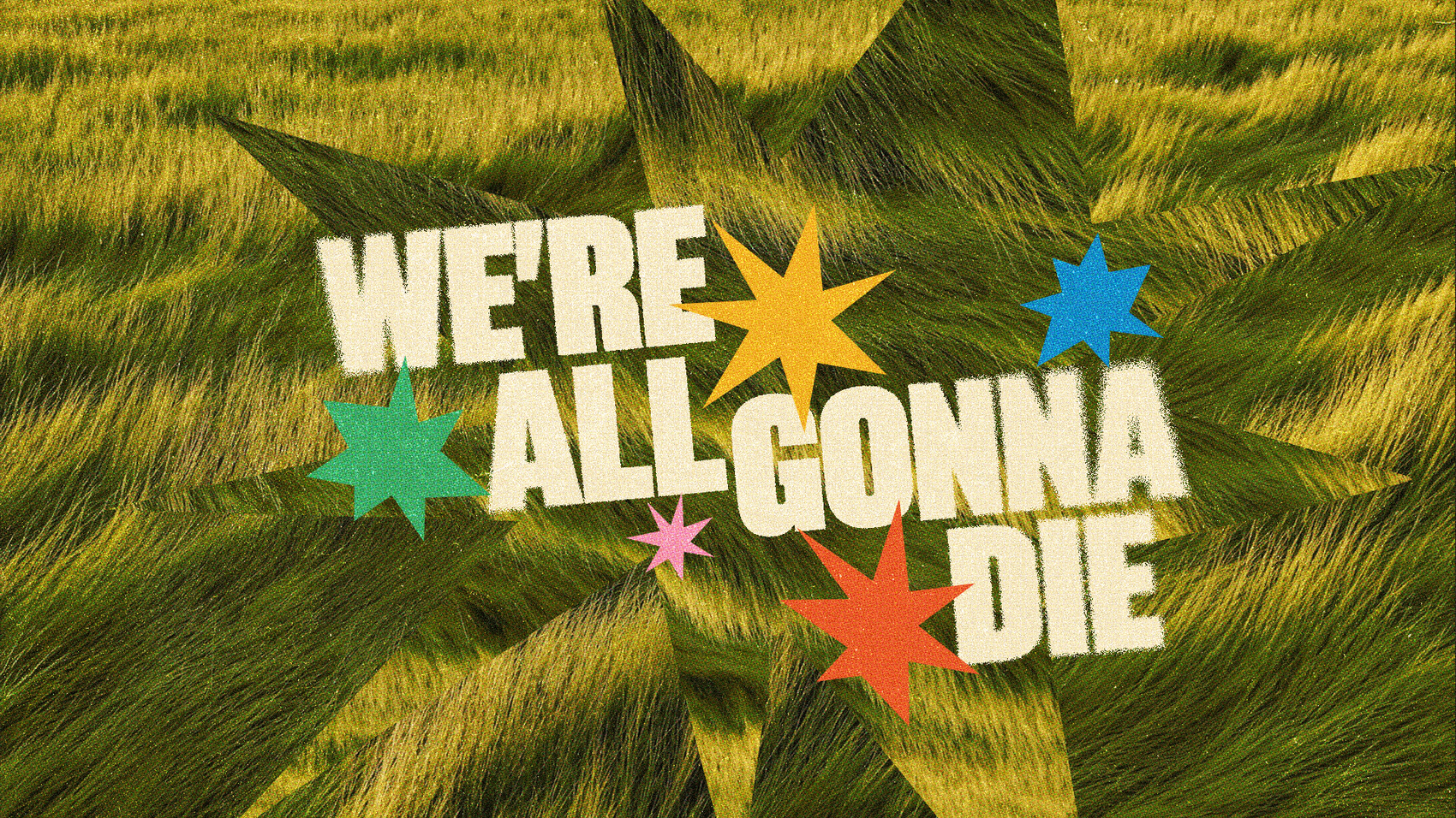 We're All Gonna Die - Local Church Media