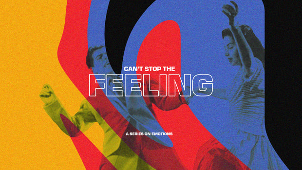 Can't Stop The Feeling Sermon Series