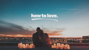 How To Love
