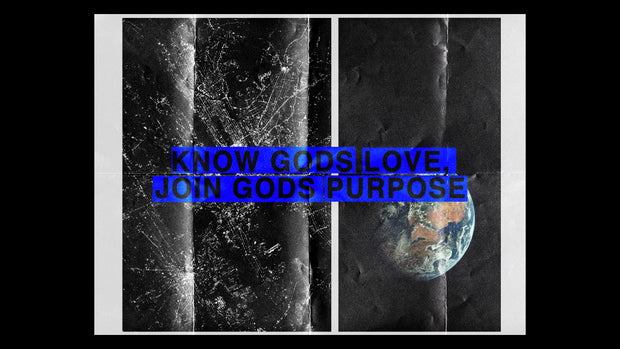 Know Gods Love, Join Gods Purpose