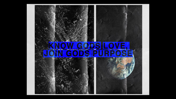 Know Gods Love, Join Gods Purpose