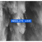 Absolute Love - Local Church Media