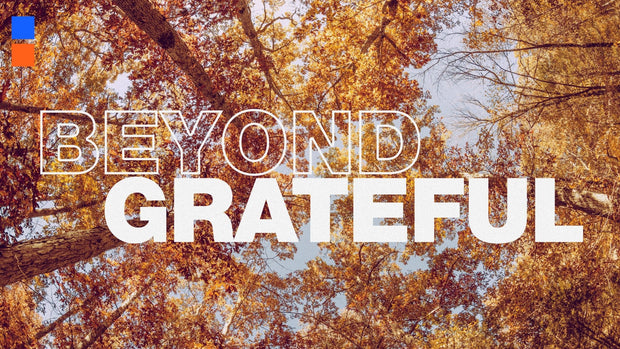 Beyond Grateful - Local Church Media