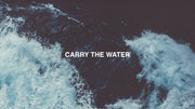 Carry The Water - Local Church Media