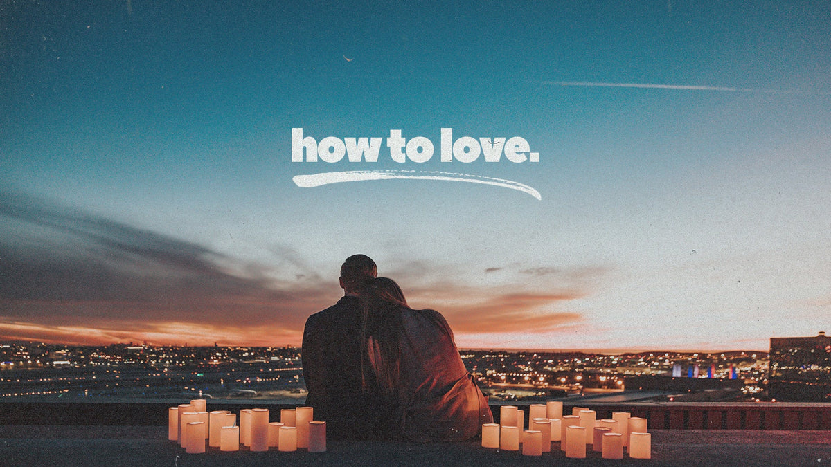 How To Love - Local Church Media