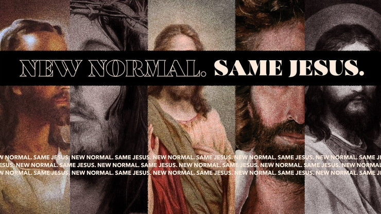 New Normal Same Jesus - Local Church Media