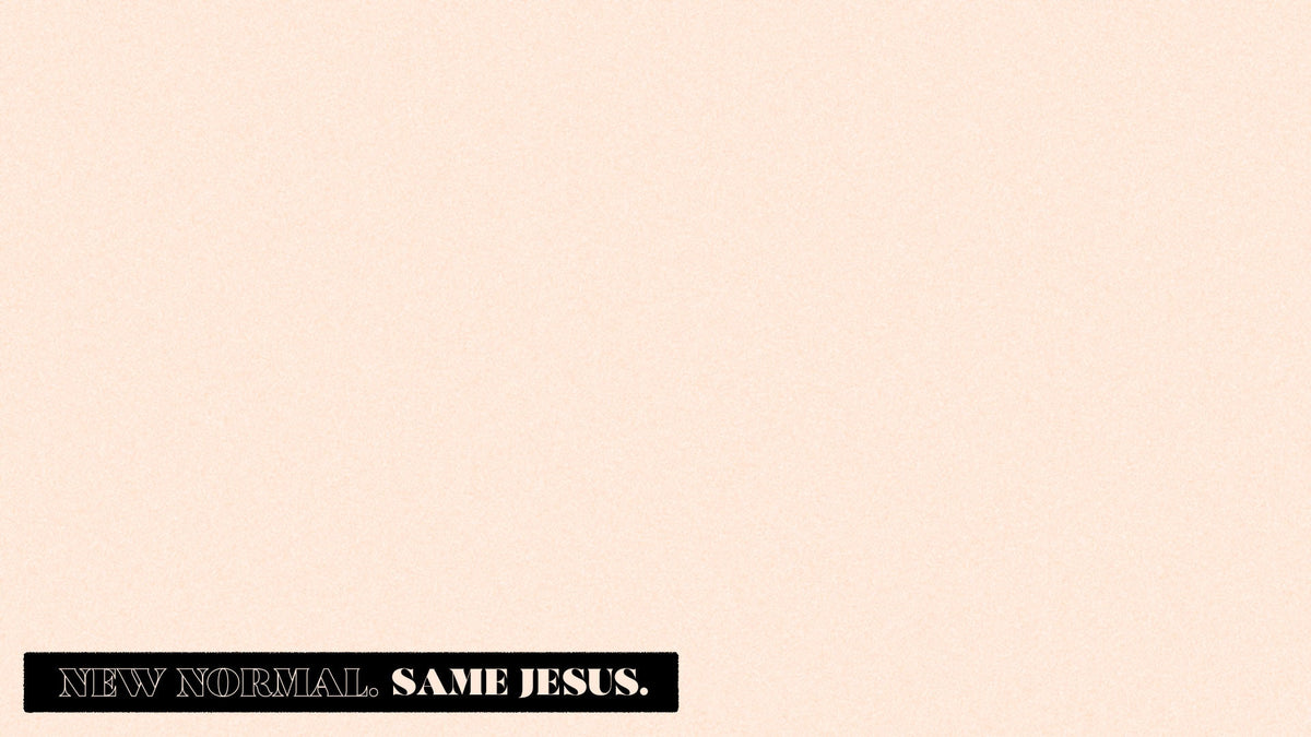 New Normal Same Jesus - Local Church Media