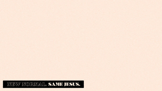 New Normal Same Jesus - Local Church Media