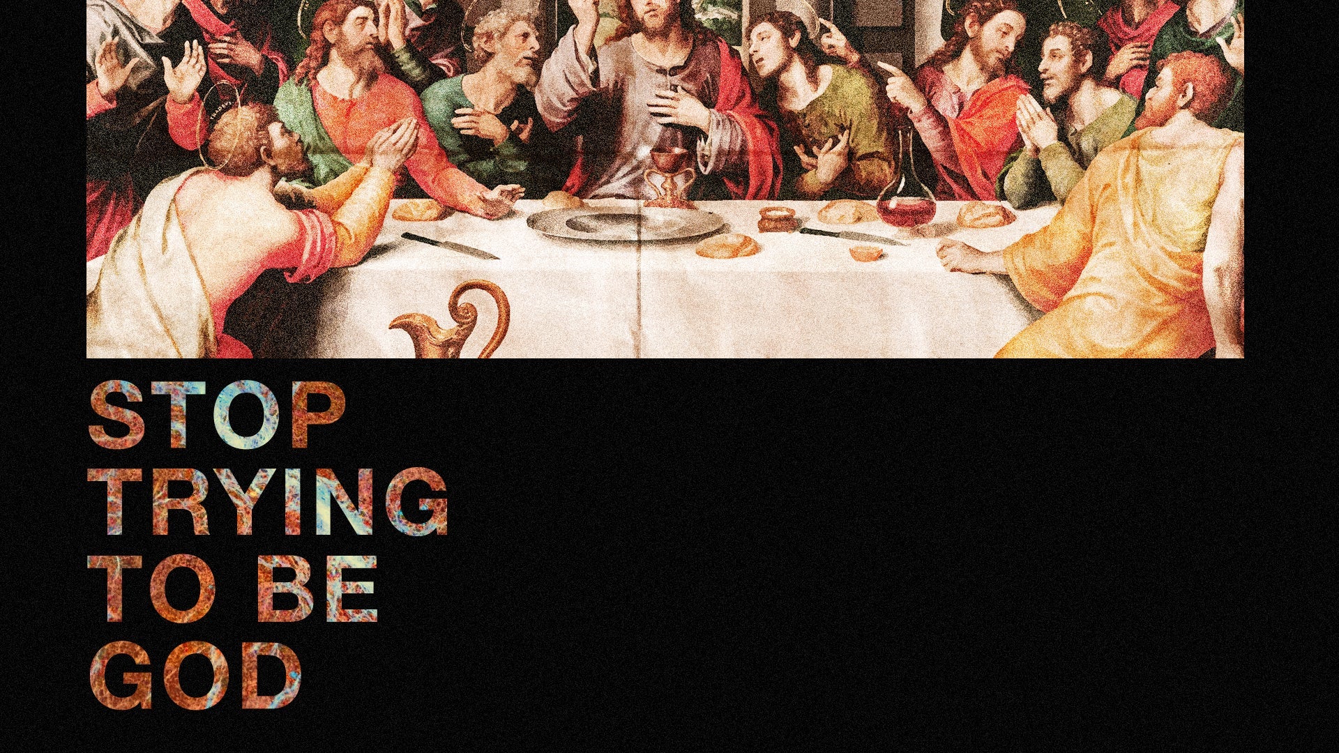 Stop Trying to be God - Local Church Media