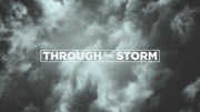 Through The Storm - Local Church Media
